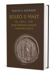 BOLKO II MAŁY (OK. 1309/12-1368)