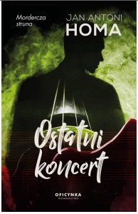 OSTATNI KONCERT, JAN ANTONI HOMA