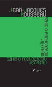 SZKIC O POCHODZENIU JĘZYKÓW, JEAN JACQUES ROUSSEAU