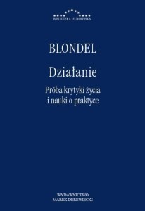 DZIAŁANIE. PRÓBA KRYTYKI ŻYCIA I NAUKI O PRAKTYCE