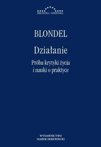 Działanie. Próba krytyki życia i nauki o praktyce