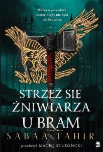 STRZEŻ SIĘ ŻNIWIARZA U BRAM, SABAA TAHIR