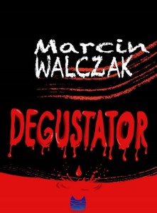 DEGUSTATOR, MARCIN WALCZAK
