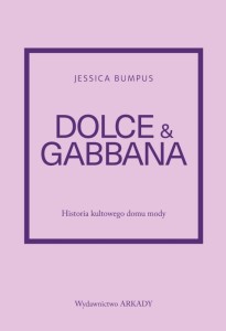 DOLCE & GABBANA. HISTORIA KULTOWEGO DOMU MODY