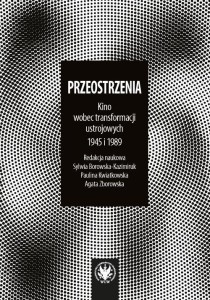 PRZEOSTRZENIA. KINO WOBEC TRANSFORMACJI..