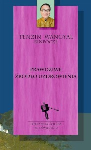 PRAWDZIWE ŹRÓDŁO UZDROWIENIA, TENZIN WANGYAL