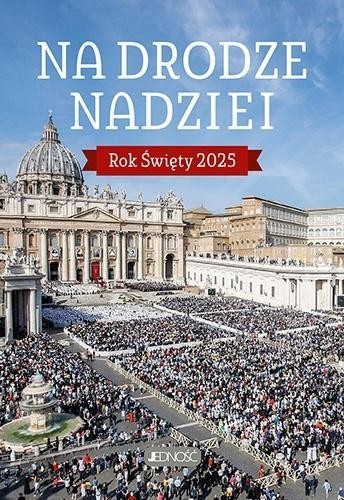 Na drodze nadziei. Rok Święty 2025, Jacek Molka