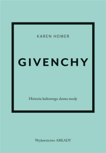 GIVENCHY.HISTORIA KULTOWEGO DOMU MODY.