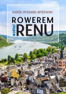 ROWEREM WZDŁUŻ RENU, KAROL RYSZARD SPIŻEWSKI