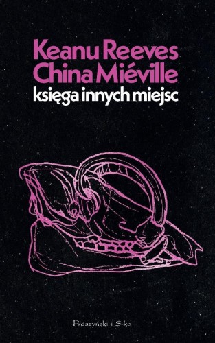 Księga Innych Miejsc, Keanu Reeves, China Mieville