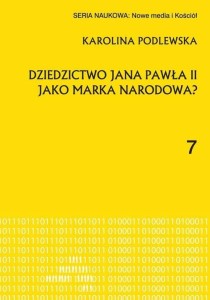DZIEDZICTWO JANA PAWŁA II JAKO MARKA NARODOWA?