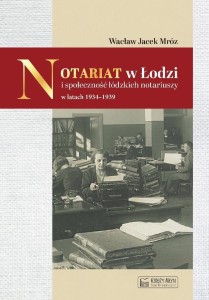 NOTARIAT W ŁODZI I SPOŁECZNOŚĆ ŁÓDZKICH NOTARIUSZY