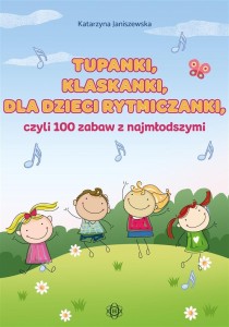 TUPANKI, KLASKANKI, DLA DZIECI RYTMICZANKI...