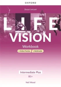 Life Vision INTERMEDIATE PLUS (B1+) WB, ĆWICZENIA używane kat. B