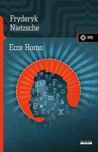 ECCE HOMO. JAK SIĘ STAJE TYM, CZYM SIĘ JEST