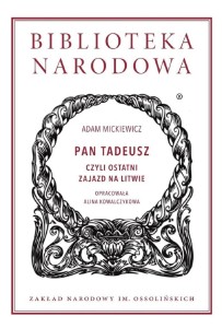 PAN TADEUSZ CZYLI OSTATNI ZAJAZD NA LITWIE