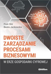 DWOISTE ZARZĄDZANIE PROCESAMI BIZNESOWYMI W ERZE..