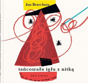 TAŃCOWAŁA IGŁA Z NITKĄ, JAN BRZECHWA