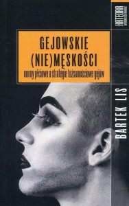 GEJOWSKIE (NIE) MĘSKOŚCI, BARTEK LIS