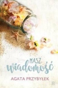 MASZ WIADOMOŚĆ, AGATA PRZYBYŁEK