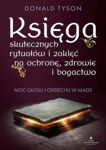 KSIĘGA SKUTECZNYCH RYTUAŁÓW I ZAKLĘĆ NA OCHRONĘ..