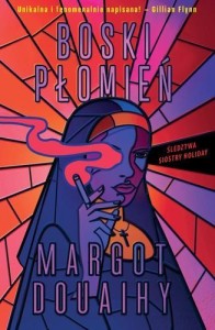 BOSKI PŁOMIEŃ, MARGOT DOUAIHY