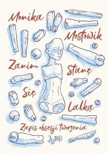 ZANIM STANĘ SIĘ LALKĄ. ZAPIS OBSESJI TWORZENIA