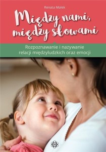 MIĘDZY NAMI, MIĘDZY SŁOWAMI, RENATA MALEK