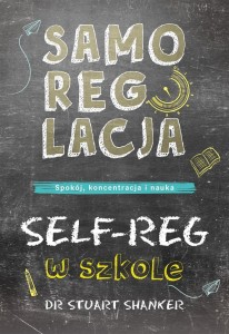 SAMOREGULACJA W SZKOLE. SELF-REG, STUART SHANKER