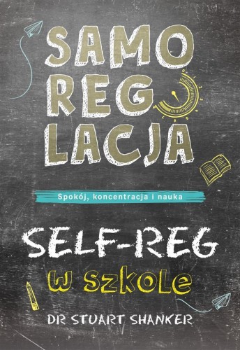 Samoregulacja w szkole. SELF-REG, Stuart Shanker
