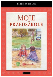 MOJE PRZEDSZKOLE, ELŻBIETA BIELAK