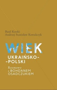 WIEK UKRAIŃSKO-POLSKI. ROZMOWY Z B. OSADCZUKIEM