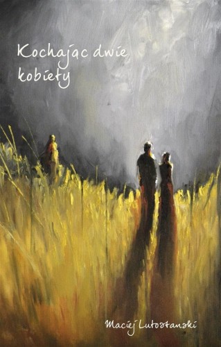 Kochając dwie kobiety, Maciej Lutostanski
