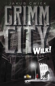 GRIMM CITY. WILK! W.2, JAKUB ĆWIEK