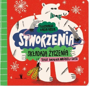 STWORZENIA SKŁADAJĄ ŻYCZENIA, MONIKA WRÓBEL-LUTZ