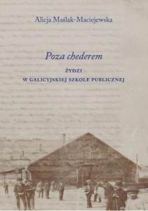 POZA CHEDEREM. ŻYDZI W GALICYJSKIEJ SZKOLE..