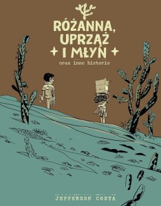 RÓŻANNA, UPRZĄŻ I MŁYN ORAZ INNE HISTORIE