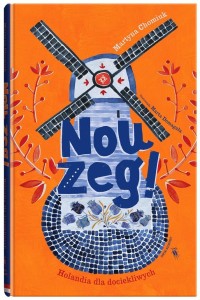 NOU ZEG! HOLANDIA DLA DOCIEKLIWYCH