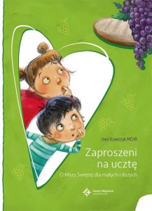 ZAPROSZENI NA UCZTĘ. O MSZY ŚWIĘTEJ DLA MAŁYCH...