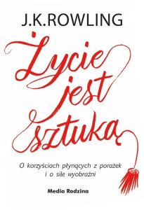 ŻYCIE JEST SZTUKĄ, JOANNE K. ROWLING