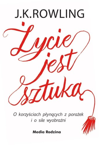 Życie jest sztuką, Joanne K. Rowling