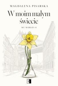 W MOIM MAŁYM ŚWIECIE, MAGDALENA PISARSKA
