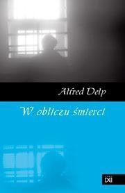 W OBLICZU ŚMIERCI, ALFRED DELP SJ