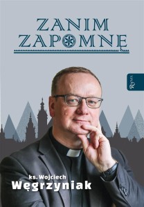 ZANIM ZAPOMNĘ, WĘGRZYNIAK, WOJCIECH WĘGRZYNIAK