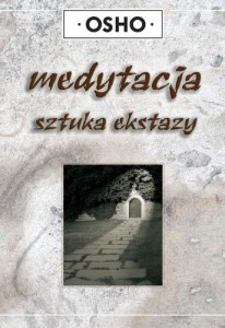 MEDYTACJA SZTUKA EKSTAZY, OSHO