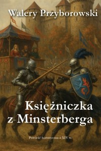 KSIĘŻNICZKA Z MINSTERBERGA - POWIEŚĆ HISTORYCZNA
