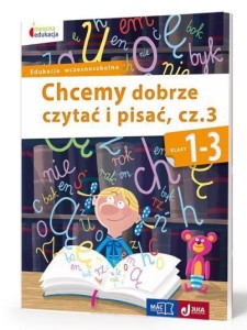 OWOCNA EDUKACJA. CHCEMY DOBRZE CZYTAĆ I PISAĆ CZ.3