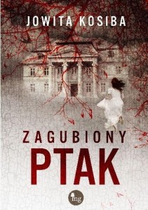 ZAGUBIONY PTAK, JOWITA KOSIBA