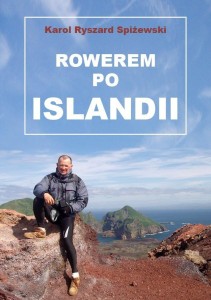 ROWEREM PO ISLANDII W.2, KAROL RYSZARD SPIŻEWSKI