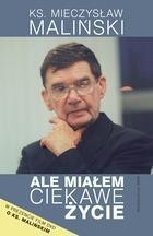 ALE MIAŁEM CIEKAWE ŻYCIE - KS. M. MALIŃSKI WAM